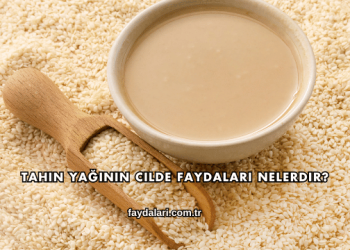 Tahin Yağının Cilde Faydaları Nelerdir?