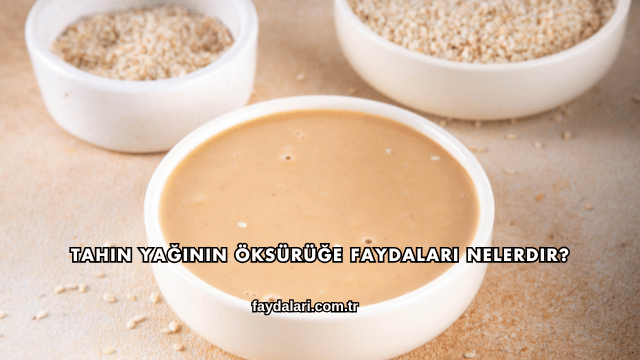Tahin Yağının Öksürüğe Faydaları Nelerdir?