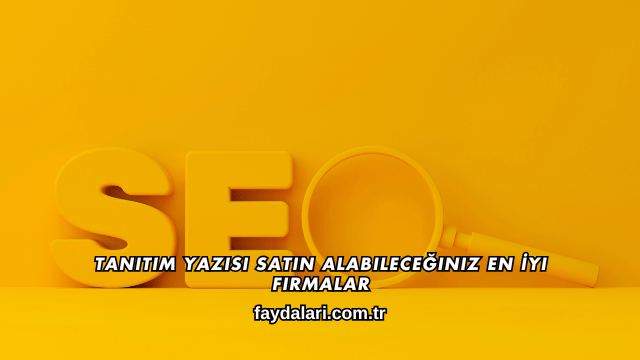 Tanıtım Yazısı Satın Alabileceğiniz En İyi Firmalar