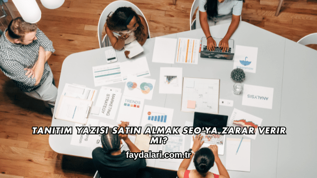 Tanıtım Yazısı Satın Almak SEO'ya Zarar Verir mi?