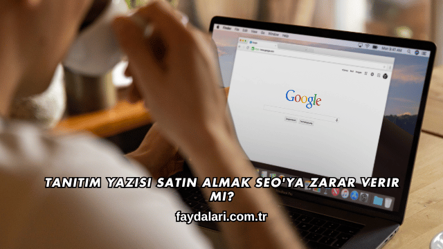 Tanıtım Yazısı Satın Almak SEO'ya Zarar Verir mi?