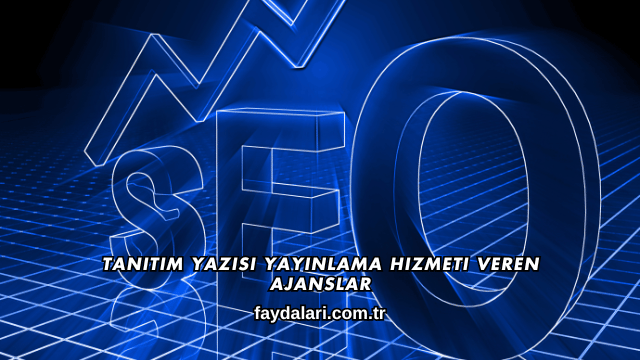 Tanıtım Yazısı Yayınlama Hizmeti Veren Ajanslar