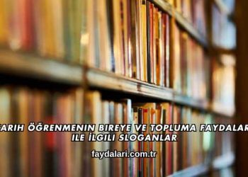 Tarih Öğrenmenin Bireye ve Topluma Faydaları ile İlgili Sloganlar