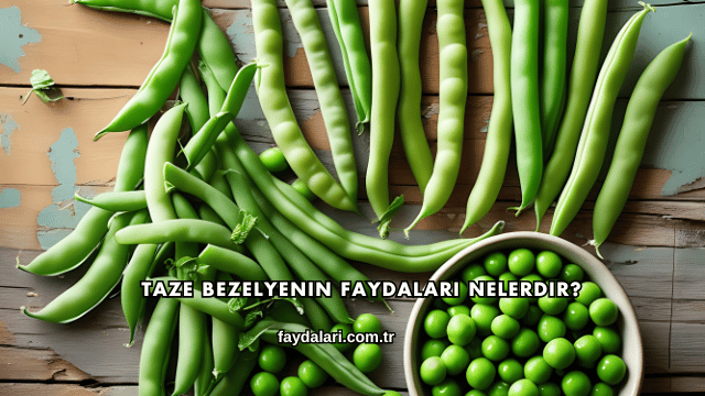 Taze Bezelyenin Faydaları Nelerdir?