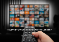 Televizyonun Faydaları Nelerdir?