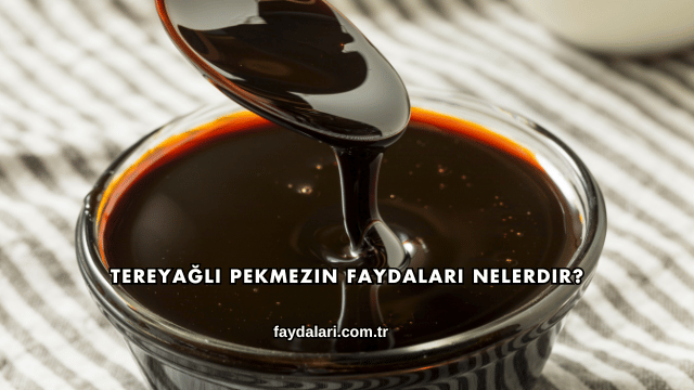 Tereyağlı Pekmezin Faydaları Nelerdir?