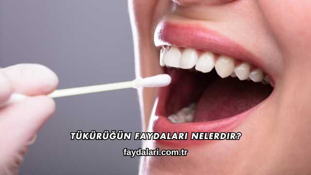 Tükürüğün Faydaları Nelerdir?