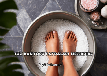 Tuz Banyosu Faydaları Nelerdir?