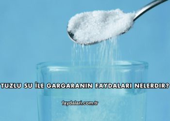 Tuzlu Su İle Gargaranın Faydaları Nelerdir?