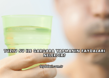 Tuzlu Su ile Gargara Yapmanın Faydaları Nelerdir?