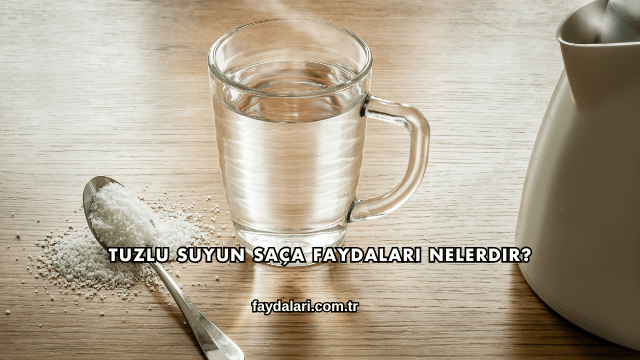 Tuzlu Suyun Saça Faydaları Nelerdir?