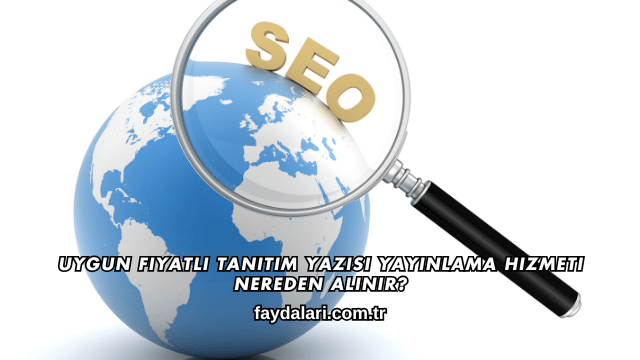 Uygun Fiyatlı Tanıtım Yazısı Yayınlama Hizmeti Nereden Alınır?