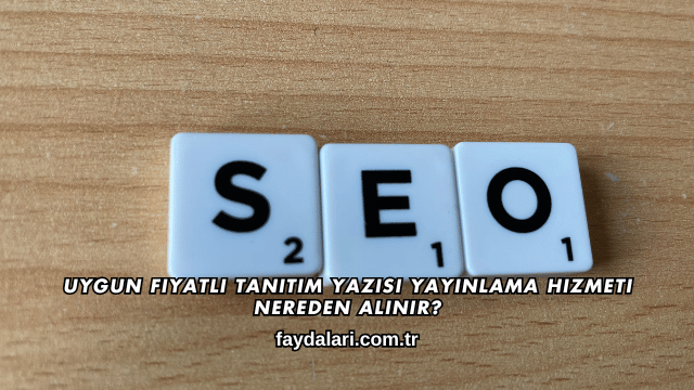 Uygun Fiyatlı Tanıtım Yazısı Yayınlama Hizmeti Nereden Alınır?