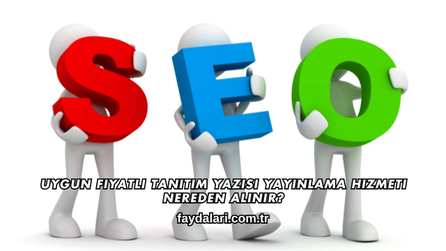Uygun Fiyatlı Tanıtım Yazısı Yayınlama Hizmeti Nereden Alınır?