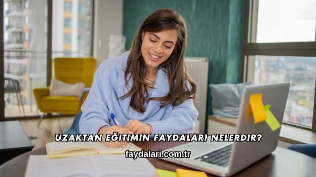 Uzaktan Eğitimin Faydaları Nelerdir?