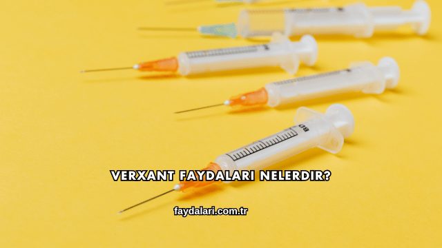 Verxant Faydaları Nelerdir?
