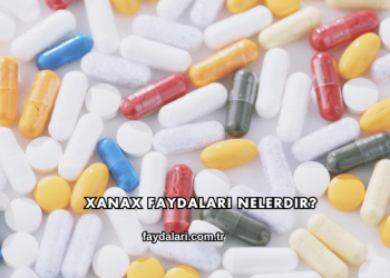 Xanax Faydaları Nelerdir?