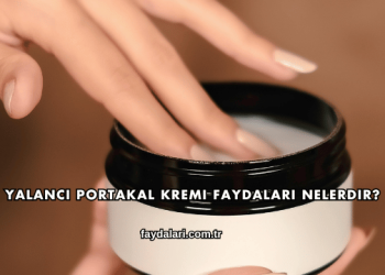 Yalancı Portakal Kremi Faydaları Nelerdir?