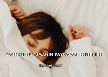 Yastıksız Uyumanın Faydaları Nelerdir?
