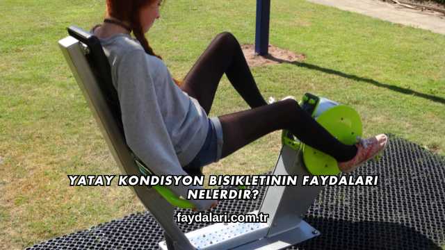 Yatay Kondisyon Bisikletinin Faydaları Nelerdir?