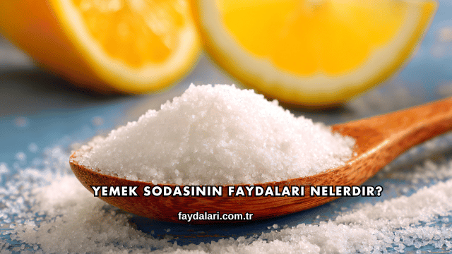 Yemek Sodasının Faydaları Nelerdir?