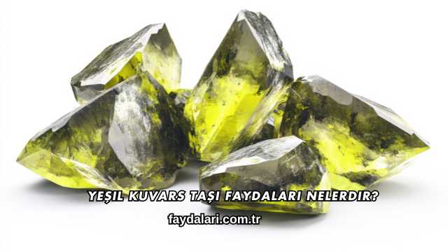 Yeşil Kuvars Taşı Faydaları Nelerdir?
