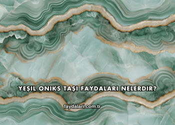 Yeşil Oniks Taşı Faydaları Nelerdir?