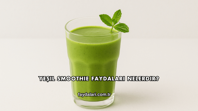 Yeşil Smoothie Faydaları Nelerdir?