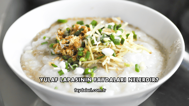 Yulaf Lapasının Faydaları Nelerdir?