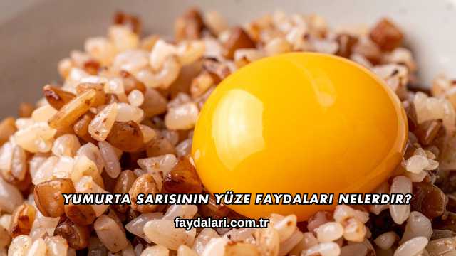 Yumurta Sarısının Yüze Faydaları Nelerdir?