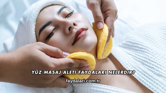 Yüz Masaj Aleti Faydaları Nelerdir?