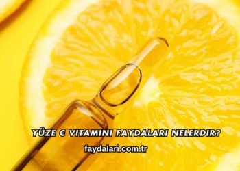 Yüze C Vitamini Faydaları Nelerdir?