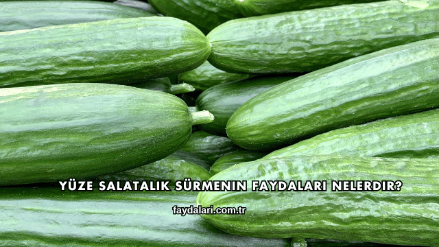 Yüze Salatalık Sürmenin Faydaları Nelerdir?