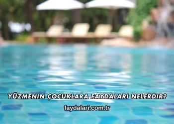 Yüzmenin Çocuklara Faydaları Nelerdir?