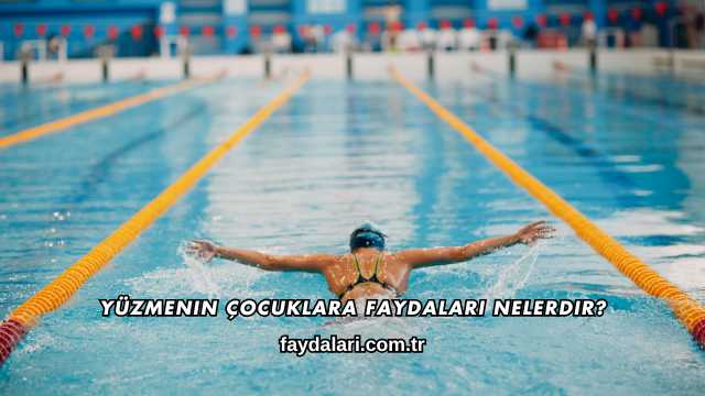 Yüzmenin Çocuklara Faydaları Nelerdir?