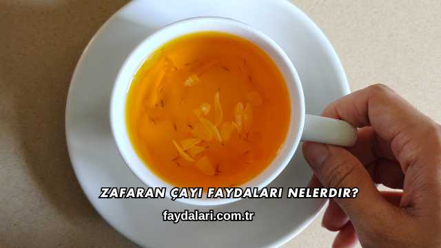 Zafaran Çayı Faydaları Nelerdir?