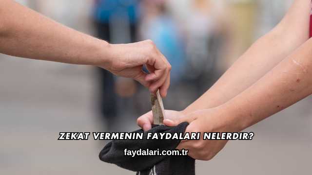 Zekat Vermenin Faydaları Nelerdir?