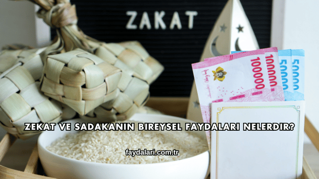 Zekat ve Sadakanın Bireysel Faydaları Nelerdir?