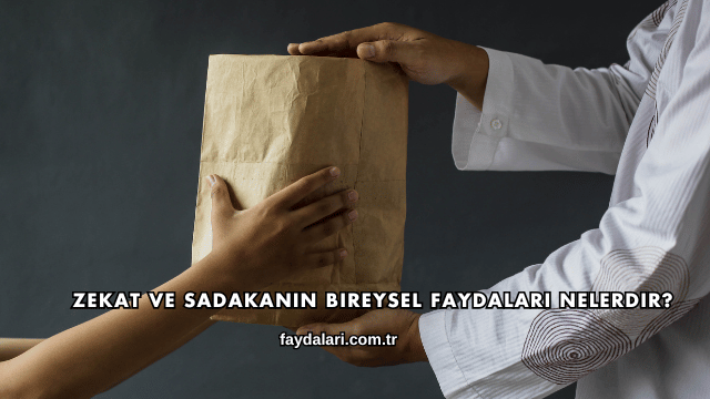Zekat ve Sadakanın Bireysel Faydaları Nelerdir?