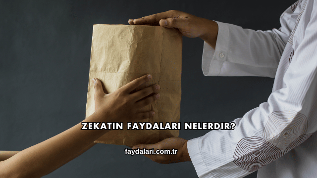 Zekatın Faydaları Nelerdir?