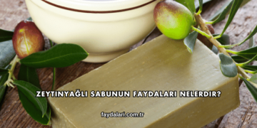 Zeytinyağlı Sabunun Faydaları Nelerdir?